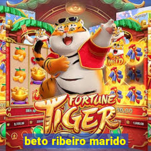 beto ribeiro marido